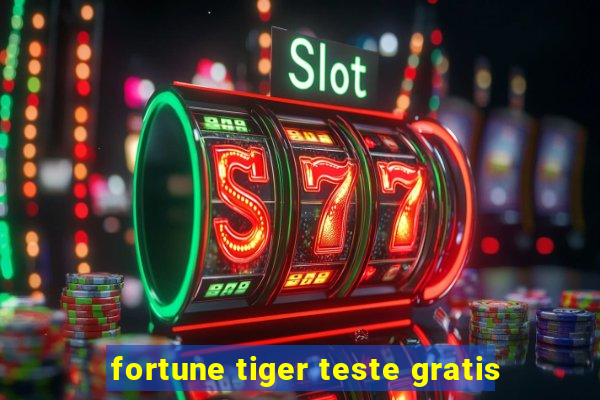 fortune tiger teste gratis